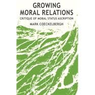 Growing Moral Relations Critique of Moral Status Ascription