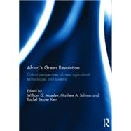 AfricaÆs Green Revolution: Critical Perspectives on New Agricultural Technologies and Systems