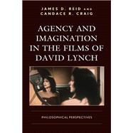Agency and Imagination in the Films of David Lynch Philosophical Perspectives