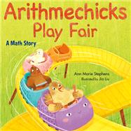 Arithmechicks Play Fair A Math Story