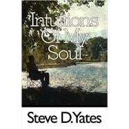 Intuitions of My Soul