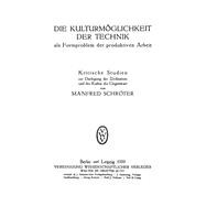 Die Kulturmöglichkeit der Technik als Formproblem der produktiven Arbeit