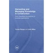 Harvesting and Managing Knowledge in Construction: From theoretical foundations to business applications