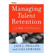 Managing Talent Retention : An ROI Approach