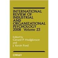 International Review of Industrial and Organizational Psychology 2008, Volume 23