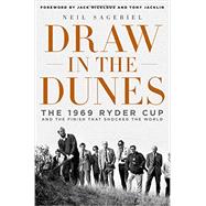 Draw in the Dunes The 1969 Ryder Cup and the Finish That Shocked the World