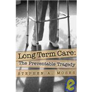 Long Term Care: The Preventable Tragedy