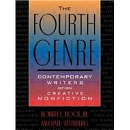 The Fourth Genre Contemporary Writers of/on Creative Nonfiction