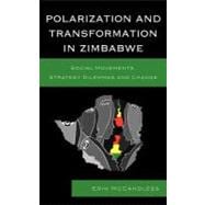 Polarization and Transformation in Zimbabwe Social Movements, Strategy Dilemmas and Change