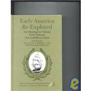 Early America Re-Explored : New Readings in Colonial, Early National, and Antebellum Culture