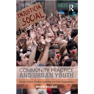 Community Practice and Urban Youth: Social Justice Service-Learning and Civic Engagement