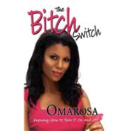 The Bitch Switch Knowing How to Turn It On and Off