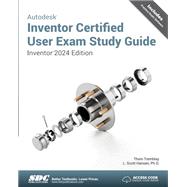 Autodesk Inventor Certified User Exam Study Guide (Inventor 2024 Edition)