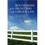 Boundaries and Frontiers of Labour Law Goals and Means in the Regulation of Work