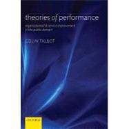 Theories of Performance Organizational and Service Improvement in the Public Domain