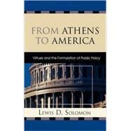 From Athens to America Virtues and the Formulation of Public Policy