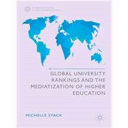 Global University Rankings and the Mediatization of Higher Education