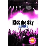 Kiss the Sky A Novel