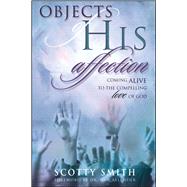 Objects of His Affection Coming Alive to the Compelling Love of God