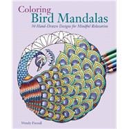 Coloring Bird Mandalas 30 Hand-drawn Designs for Mindful Relaxation