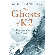 The Ghosts of K2 The Epic Saga of the First Ascent