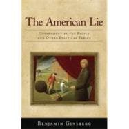 The American Lie Government by the People and Other Political Fables