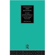 Violence and Religion: Attitudes towards militancy in the French civil wars and the English Revolution