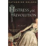 Mistress of the Revolution A Novel