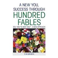 A New You, Success Through Hundred Fables: Self Help Is Best Help - a New Approach