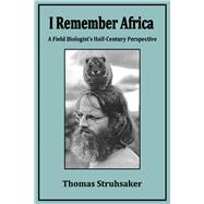 I Remember Africa: A Field Biologist's Half-Century Perspective
