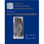 Corpus of Anglo-Saxon Stone Sculpture, XII, Nottinghamshire