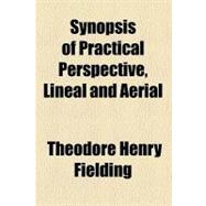 Synopsis of Practical Perspective: Lineal and Aerial