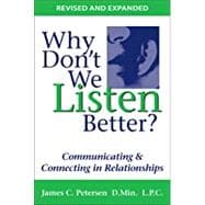 Why Don't We Listen Better?: Communicating & Connecting Relationships