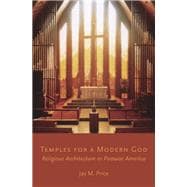 Temples for a Modern God Religious Architecture in Postwar America