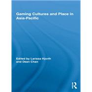 Gaming Cultures and Place in Asia-pacific