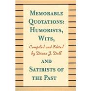Memorable Quotations : Humorists, Wits, and Satirists of the Past