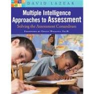 Multiple Intelligence Approaches to Assessment Solving the Assessment Conundrum