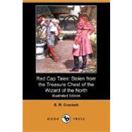 Red Cap Tales : Stolen from the Treasure Chest of the Wizard of the North