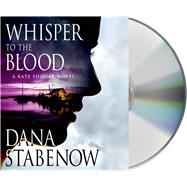 Whisper to the Blood A Kate Shugak Novel