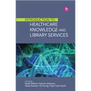 Introduction to Healthcare Knowledge and Library Services