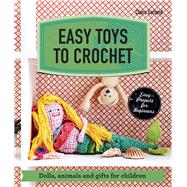 Easy Toys to Crochet Dolls, animals and gifts for children