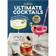 Delish Ultimate Cocktails Why Limit Happy to an Hour? (REVISED EDITION)