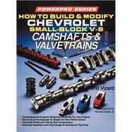 How to Build & Modify Chevrolet Small-Block V-8 Camshafts & Valvetrains