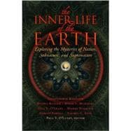 Inner Life of the Earth : Exploring the Mysteries of Nature, Subnature, and Supranature