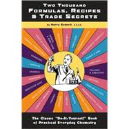 Two Thousand Formulas, Recipes and Trade Secrets : The Classic Do-It-Yourself Book of Practical Everyday Chemistry