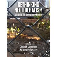 Rethinking Neoliberalism: Resisting the Disciplinary Regime