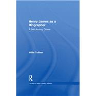 Henry James as a Biographer: A Self Among Others