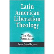 Latin American Liberation Theology : The Next Generation