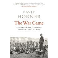 The War Game Australian war leadership from Gallipoli to Iraq,9781761065958