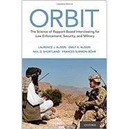 ORBIT The Science of Rapport-Based Interviewing for Law Enforcement, Security, and Military,9780197545959